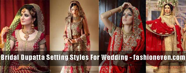 Different styles of bridal dupatta setting for wedding fashion trends in India and Pakistan with best bridal dupatta setting styles 2017 