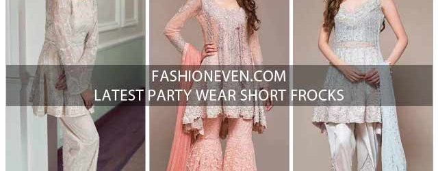 New styles of latest party wear short frock designs in 2018